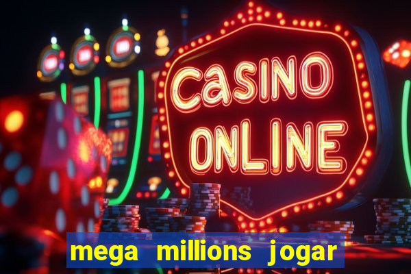 mega millions jogar do brasil